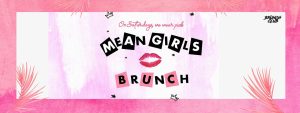 Mean Girls Bottomless Brunch 18th May 2024 / Milton Keynes